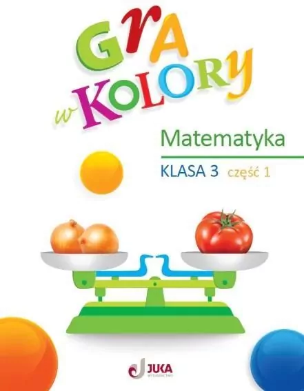 Gra w kolory. Matematyka. Klasa 3. Cz.1 - tantis.pl