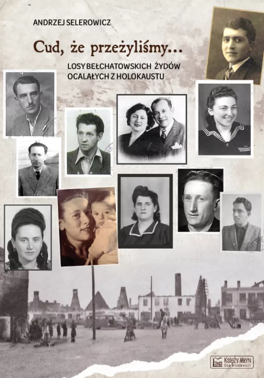 Cud, że przeżyliśmy... Losy bełchatowskich Żydów ocalałych z holokaustu - tantis.pl