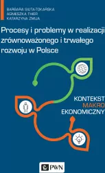 Procesy i problemy w realizacji zrównoważonego i trwałego rozwoju w Polsce. Kontekst makroekonomiczny