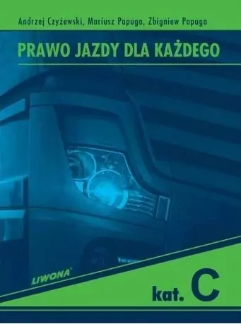 Prawo Jazdy dla Każdego. Kategoria C - tantis.pl