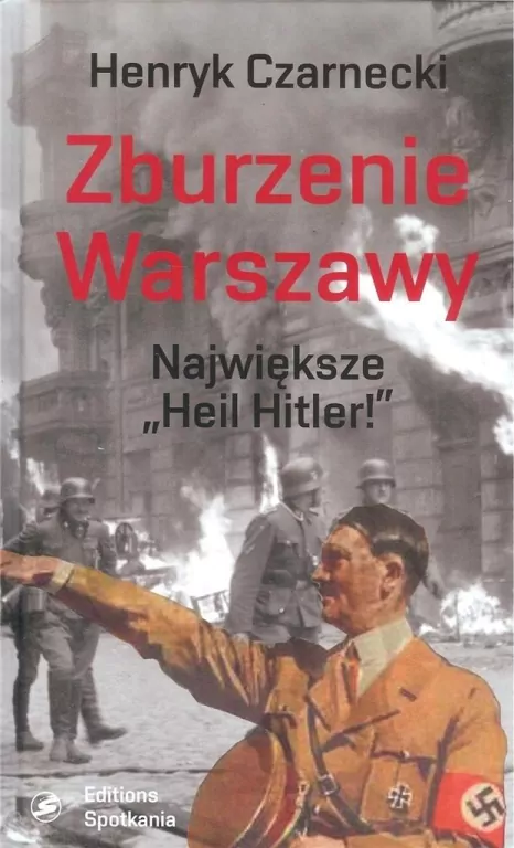 Zburzenie Warszawy. Największe Heil Hitler! - tantis.pl