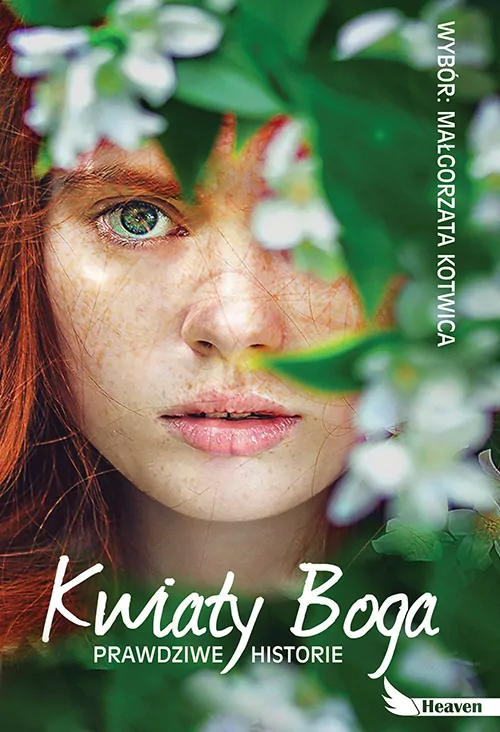 Kwiaty Boga. Prawdziwe historie. - tantis.pl