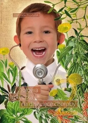 Ziołowa apteczka na dziecięce choroby. Tom 2 - tantis.pl