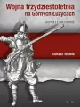 Wojna trzydziestoletnia na Górnych Łużycach. Aspekty militarne - tantis.pl