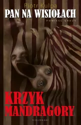 Krzyk mandragory. Pan na Wisiołach. Tom 2