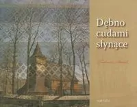 Dębno cudami słynące - tantis.pl