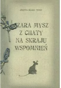 Szara mysz z chaty na skraju wspomnień - tantis.pl