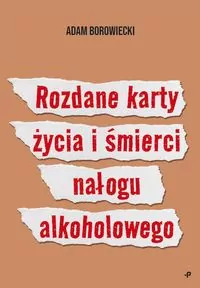 Rozdane karty życia i śmierci nałogu alkoholowego