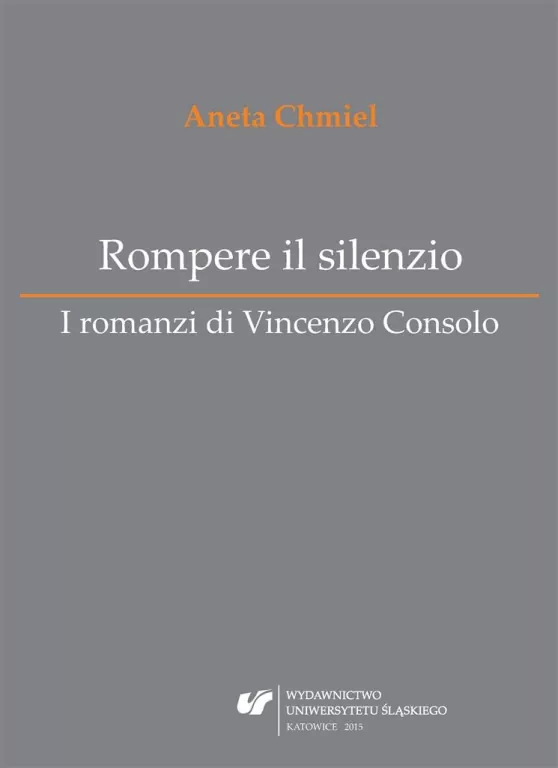 Rompere il silenzio. I romanzi di Vincenzo Consolo - tantis.pl