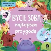 Bycie sobą najlepszą przygodą. Zwierzaki o tym, co ważne