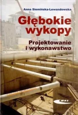 Głębokie wykopy. Projektowanie i wykonawstwo