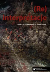(Re)interpretacje. Między praktyką twórczą a dyskursem