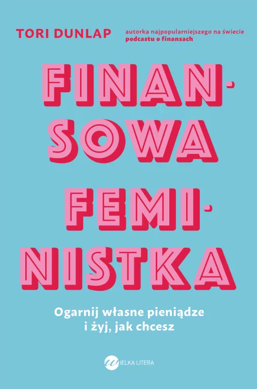 Finansowa feministka. Ogarnij własne pieniądze i żyj, jak chcesz - tantis.pl