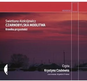 Czarnobylska modlitwa. Kronika przyszłości. Reportaż. Audiobook - tantis.pl