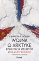 Wojna o Arktykę. Rywalizacja mocarstw o biegun północny - tantis.pl