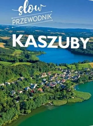 Kaszuby. Slow przewodnik - tantis.pl