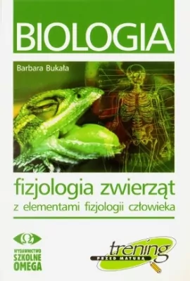 Biologia. Fizjologia zwierząt z elementami fizjologii człowieka. Trening przed maturą