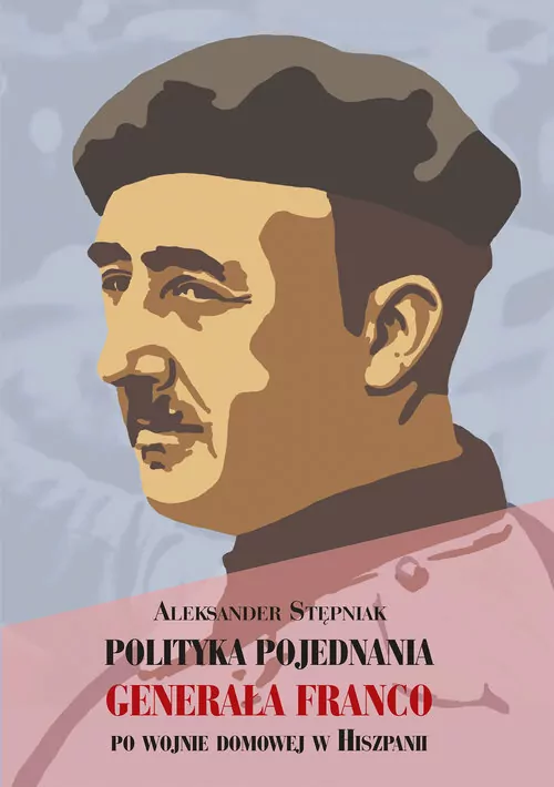 Polityka pojednania generała Franco. Po wojnie domowej w Hiszpanii - tantis.pl