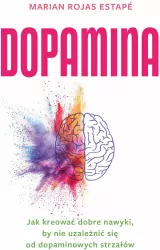 Dopamina. Jak kreować dobre nawyki..