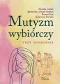 Mutyzm wybiórczy. Trzy spojrzenia - tantis.pl