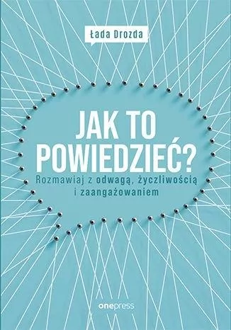 Jak to powiedzieć? Rozmawiaj z odwagą, życzliwością i zaangażowaniem - tantis.pl