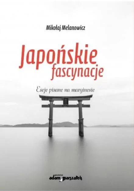 Japońskie fascynacje. Eseje - tantis.pl