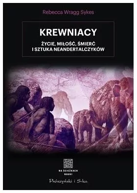 Krewniacy. Życie, miłość, śmierć i sztuka Neandertalczyków - tantis.pl