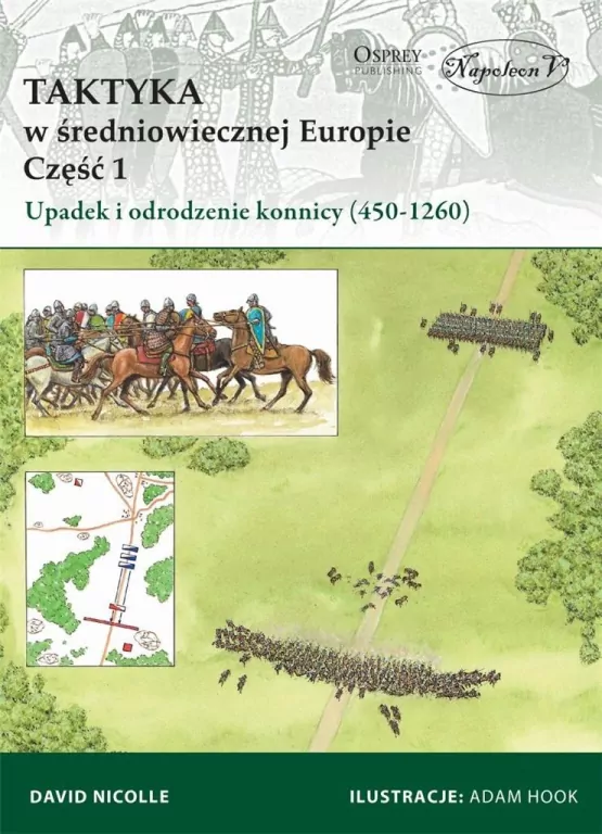 Taktyka w średniowiecznej Europie. Upadek i odrodzenie konnicy (450-1260). Część 1 - tantis.pl