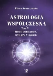 Astrologia współczesna. Węzły księżycowe. Tom 5