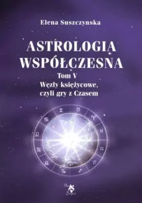 Astrologia współczesna. Węzły księżycowe. Tom 5