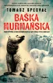 Baśka Murmańska. Niezwykła niedźwiedzica Wojska... - tantis.pl