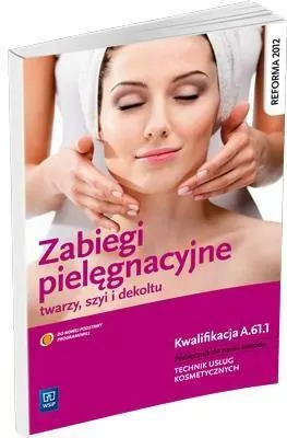 Zabiegi pielęgnacyjne twarzy, szyi i dekoltu. Podręcznik do nauki zawodu technik usług kosmetycznych - tantis.pl