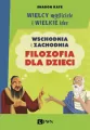 Wielcy myśliciele i wielkie idee. Wschodnia i zachodnia filozofia dla dzieci - tantis.pl
