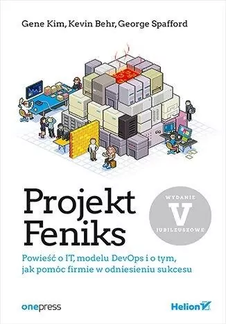 Projekt Feniks. Powieść o IT, modelu DevOps i o tym jak pomóc firmie w odniesieniu sukcesu - tantis.pl