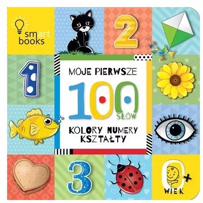 Moje pierwsze 100 SŁÓW. Kolory, numery, kształty - tantis.pl