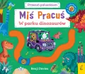 W parku dinozaurów. Miś Pracuś. Przesuń paluszkiem - tantis.pl
