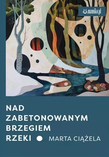 Nad zabetonowanym brzegiem rzeki - tantis.pl
