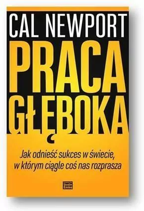 Praca głęboka. Jak odnieść sukces w świecie w którym ciągle coś nas rozprasza - tantis.pl