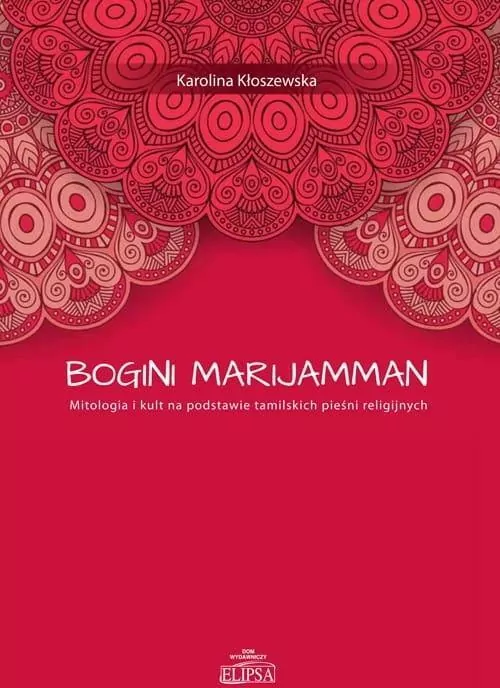 Bogini Marijamman. Mitologia i kult na podstawie tamilskich pieśni religijnych - tantis.pl