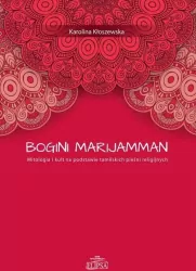 Bogini Marijamman. Mitologia i kult na podstawie tamilskich pieśni religijnych