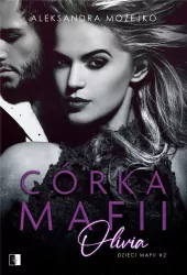 Córka mafii. Olivia. Dzieci mafii. Tom 2