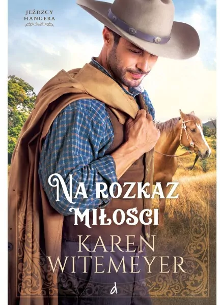Na rozkaz miłości. Jeźdźcy Hangera. Tom 1 - tantis.pl