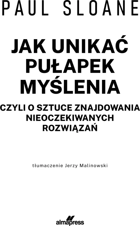 Jak unikać pułapek myślenia. czyli o sztuce znajdowania nieoczekiwanych rozwiązań - tantis.pl