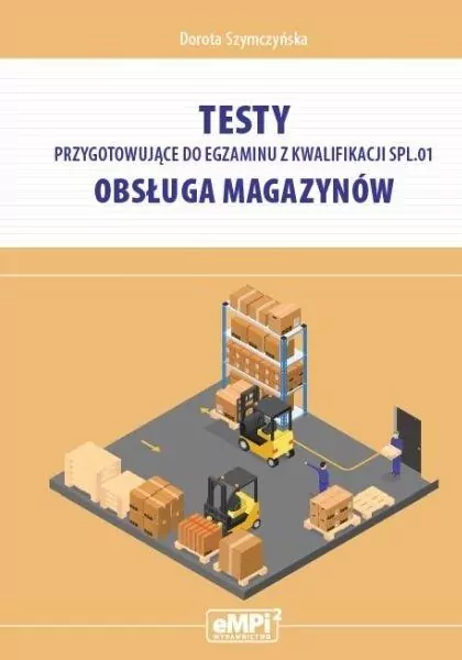 Testy przygotowujące do egzaminu z kwalifikacji SPL.01. Obsługa magazynów - tantis.pl