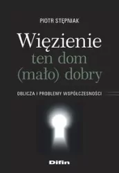 Więzienie ten dom (mało)dobry