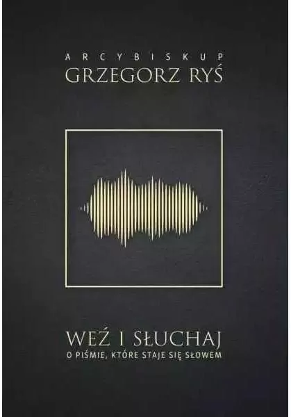 Weź i słuchaj. O Piśmie, które staje się Słowem - tantis.pl