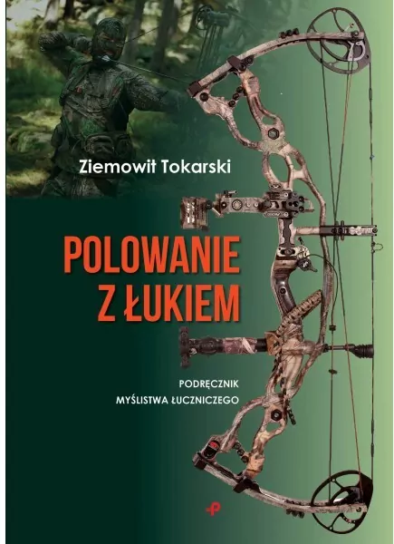 Polowanie z łukiem. Podręcznik myślistwa łuczniczego - tantis.pl