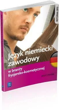 Język niemiecki zawodowy w branży fryzjersko-kosmetycznej. Zeszyt ćwiczeń. Szkoły ponadgimnazjalne