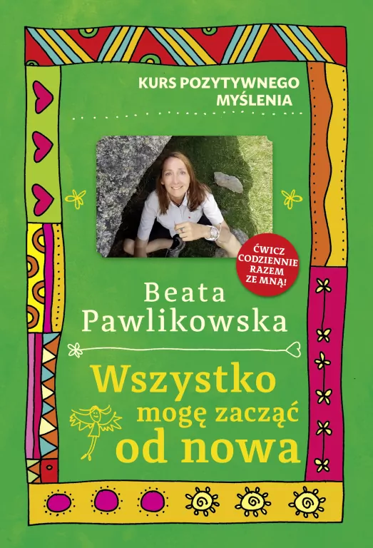 Kurs pozytywnego myślenia. Wszystko mogę zacząć od nowa - tantis.pl