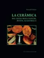 La ceramica del sitio Maya Nakum Peten Guatemala - tantis.pl